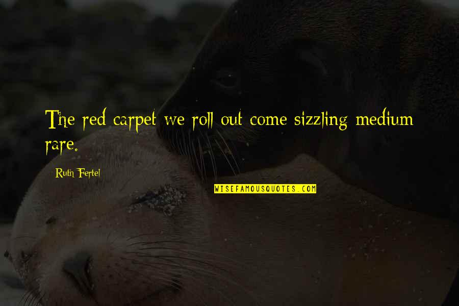 Tracy Morgan Howard Stern Quotes By Ruth Fertel: The red carpet we roll out come sizzling Tracy Morgan Howard Stern Quotes By Ruth Fertel: The red carpet we roll out come sizzling