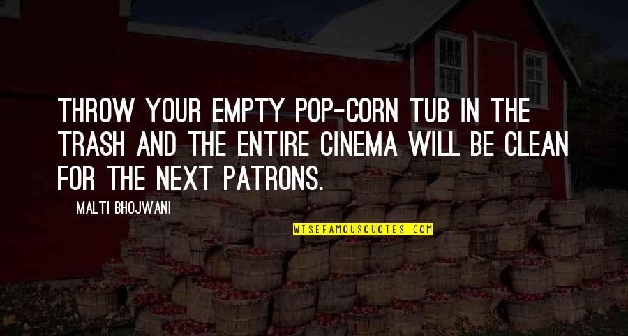 Tracy Morgan Inspirational Quotes By Malti Bhojwani: Throw your empty pop-corn tub in the trash