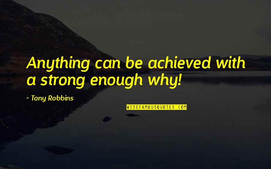 Tracy Morgan Quote Quotes By Tony Robbins: Anything can be achieved with a strong enough Tracy Morgan Quote Quotes By Tony Robbins: Anything can be achieved with a strong enough