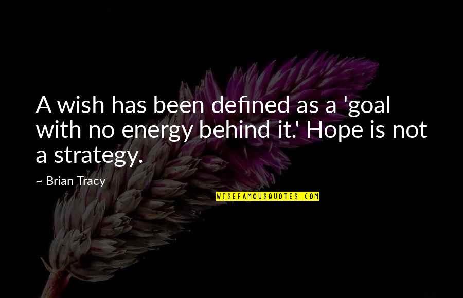 Tracy Quotes By Brian Tracy: A wish has been defined as a 'goal