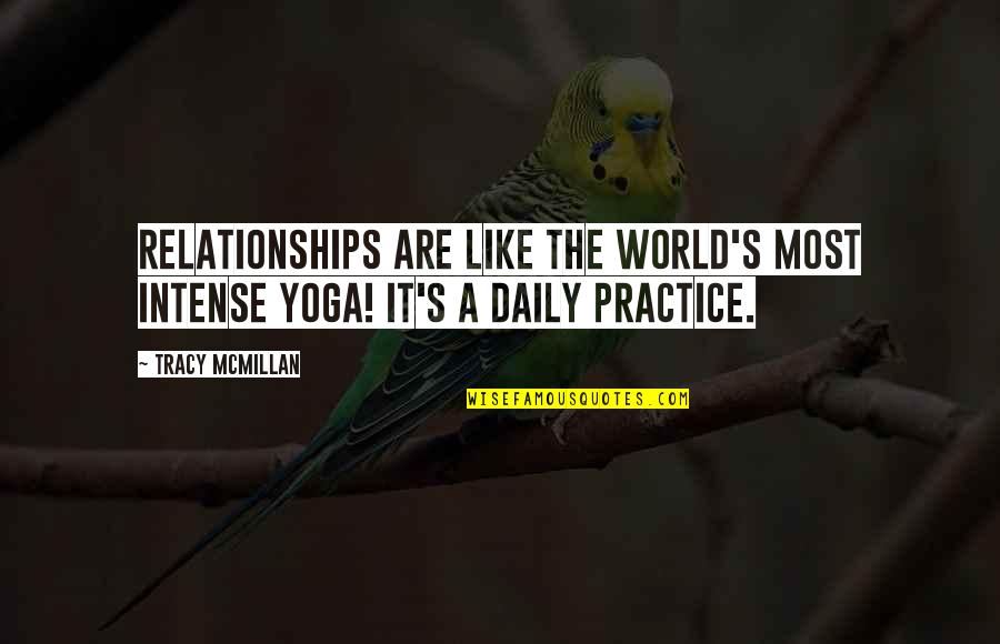 Tracy's Quotes By Tracy McMillan: Relationships are like the world's most intense yoga!