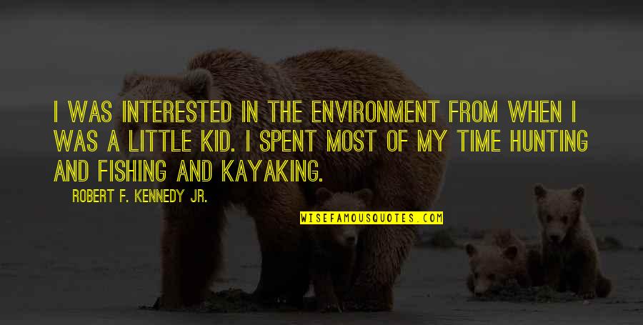 Tracysdogs Quotes By Robert F. Kennedy Jr.: I was interested in the environment from when