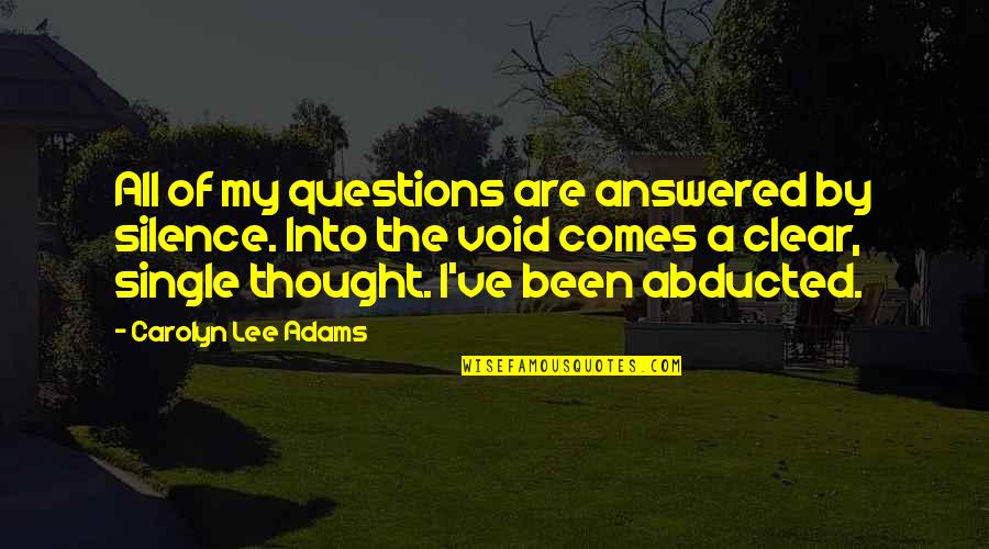 Trade Freedom For Safety Quote Quotes By Carolyn Lee Adams: All of my questions are answered by silence.