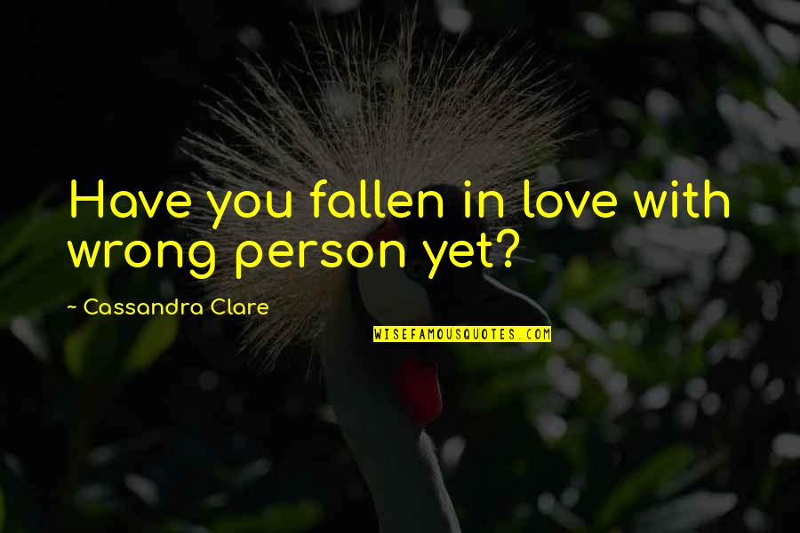 Trade Freedom For Security Quote Quotes By Cassandra Clare: Have you fallen in love with wrong person Trade Freedom For Security Quote Quotes By Cassandra Clare: Have you fallen in love with wrong person