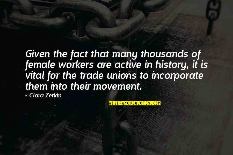 Trade Unions Quotes By Clara Zetkin: Given the fact that many thousands of female