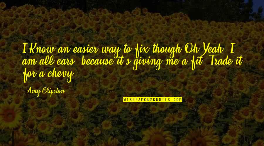 Trade With Me Now Quotes By Amy Clipston: I Know an easier way to fix though,Oh Trade With Me Now Quotes By Amy Clipston: I Know an easier way to fix though,Oh