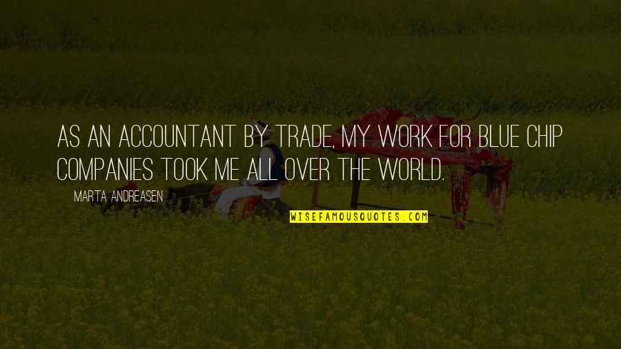 Trade With Me Now Quotes By Marta Andreasen: As an accountant by trade, my work for