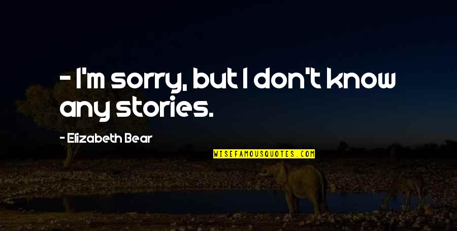 Trade With Tvs Quotes By Elizabeth Bear: - I'm sorry, but I don't know any Trade With Tvs Quotes By Elizabeth Bear: - I'm sorry, but I don't know any