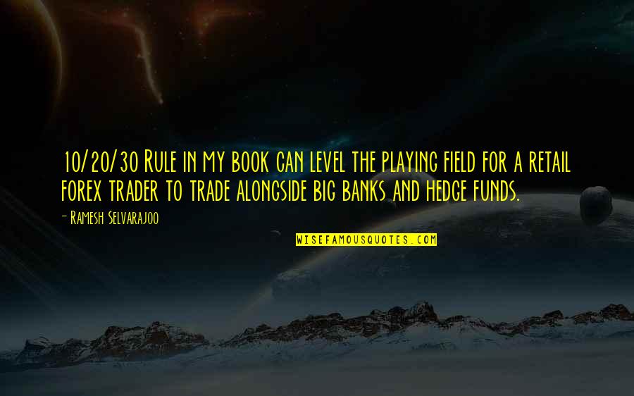 Trader Quotes By Ramesh Selvarajoo: 10/20/30 Rule in my book can level the Trader Quotes By Ramesh Selvarajoo: 10/20/30 Rule in my book can level the