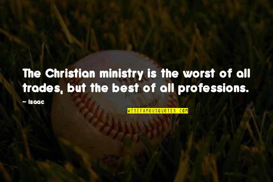 Trades And Quotes By Isaac: The Christian ministry is the worst of all