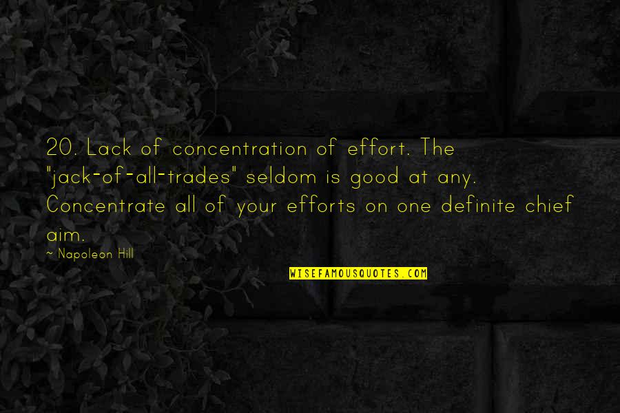Trades Quotes By Napoleon Hill: 20. Lack of concentration of effort. The "jack-of-all-trades"