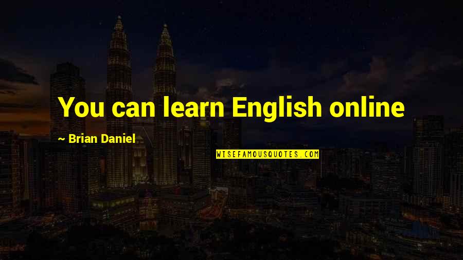 Tradesman Quotes By Brian Daniel: You can learn English online