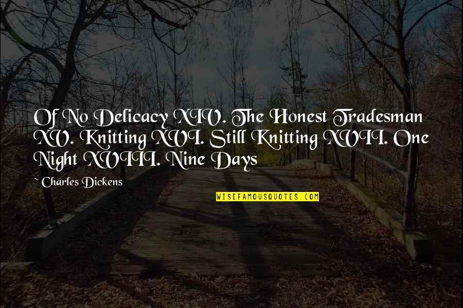 Tradesman Quotes By Charles Dickens: Of No Delicacy XIV. The Honest Tradesman XV.