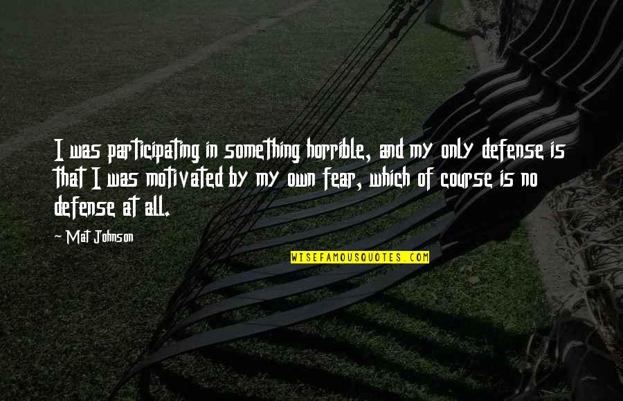 Tradesmans Reservation Quotes By Mat Johnson: I was participating in something horrible, and my Tradesmans Reservation Quotes By Mat Johnson: I was participating in something horrible, and my