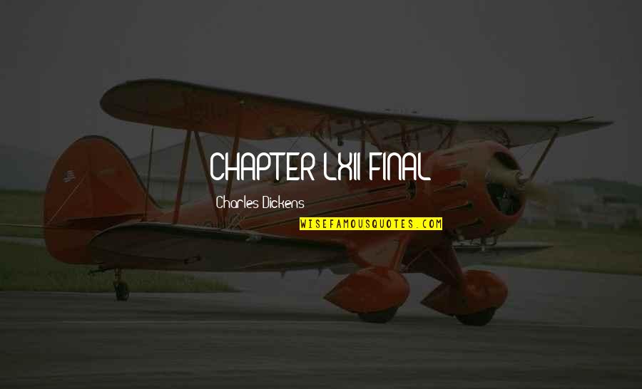 Tradesy Quotes By Charles Dickens: CHAPTER LXII FINAL Tradesy Quotes By Charles Dickens: CHAPTER LXII FINAL