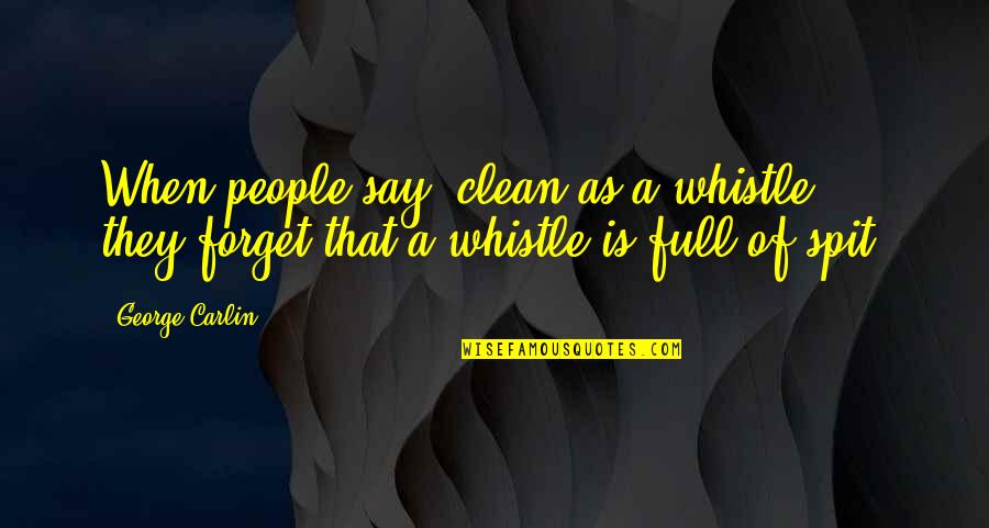 Tradesy Quotes By George Carlin: When people say "clean as a whistle", they