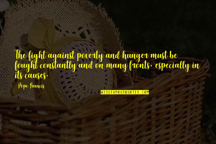 Tradewinds Quotes By Pope Francis: The fight against poverty and hunger must be