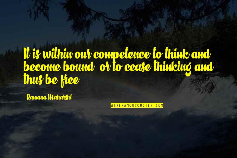 Tradicija Crne Quotes By Ramana Maharshi: It is within our competence to think and