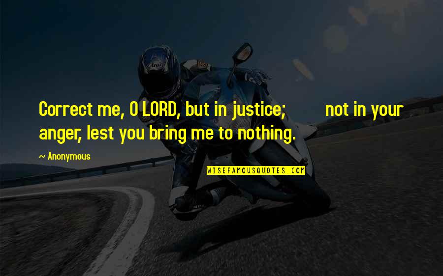 Tradicional Sinonimos Quotes By Anonymous: Correct me, O LORD, but in justice; not
