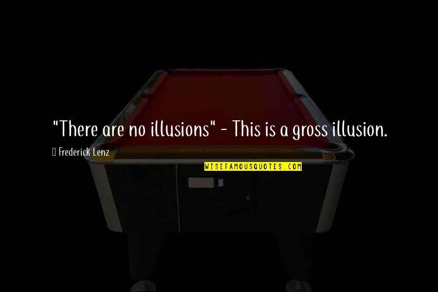 Tradicionales Al Quotes By Frederick Lenz: "There are no illusions" - This is a Tradicionales Al Quotes By Frederick Lenz: "There are no illusions" - This is a