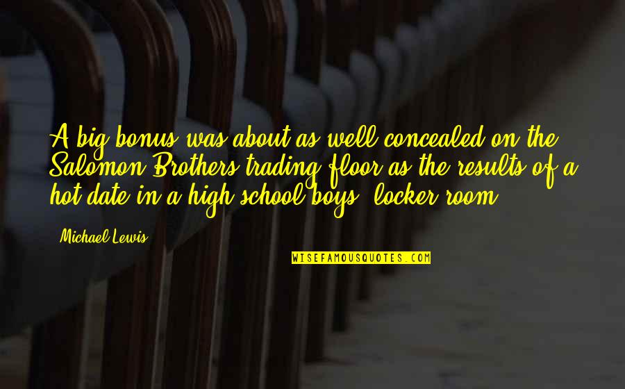 Trading Floor Quotes By Michael Lewis: A big bonus was about as well concealed Trading Floor Quotes By Michael Lewis: A big bonus was about as well concealed