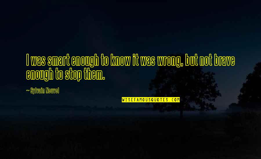Trading Places Beeks Quotes By Sylvain Neuvel: I was smart enough to know it was