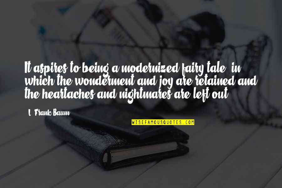 Trading Places Winthorpe Quotes By L. Frank Baum: It aspires to being a modernized fairy tale,