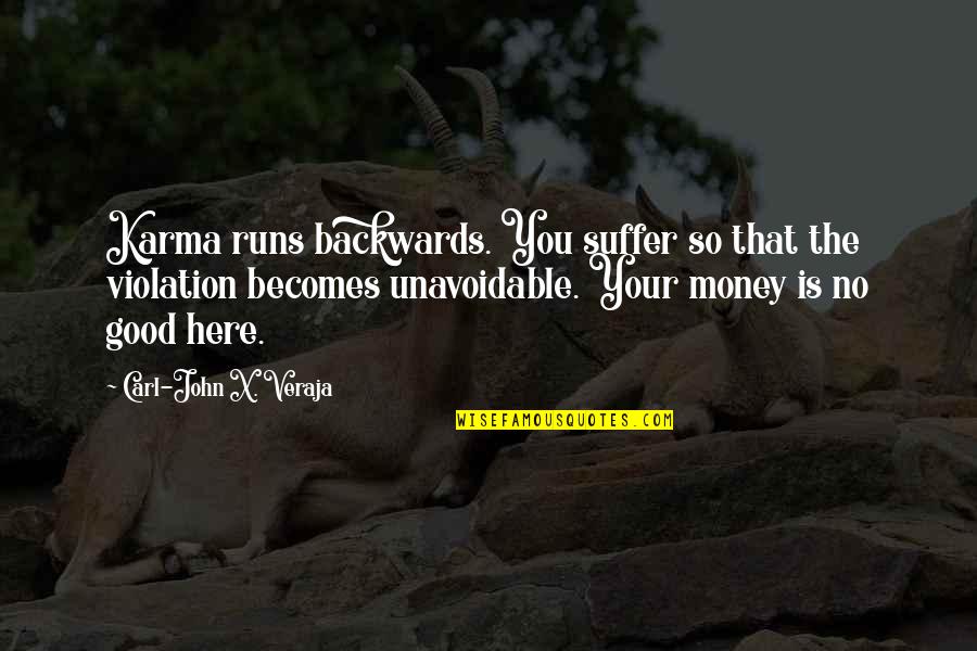 Trading Stocks Quotes By Carl-John X. Veraja: Karma runs backwards. You suffer so that the