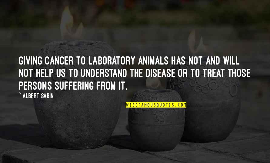 Tradisjonelle Julekaker Quotes By Albert Sabin: Giving cancer to laboratory animals has not and Tradisjonelle Julekaker Quotes By Albert Sabin: Giving cancer to laboratory animals has not and
