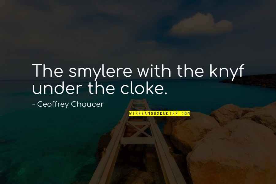 Tradisjonelle Julekaker Quotes By Geoffrey Chaucer: The smylere with the knyf under the cloke. Tradisjonelle Julekaker Quotes By Geoffrey Chaucer: The smylere with the knyf under the cloke.