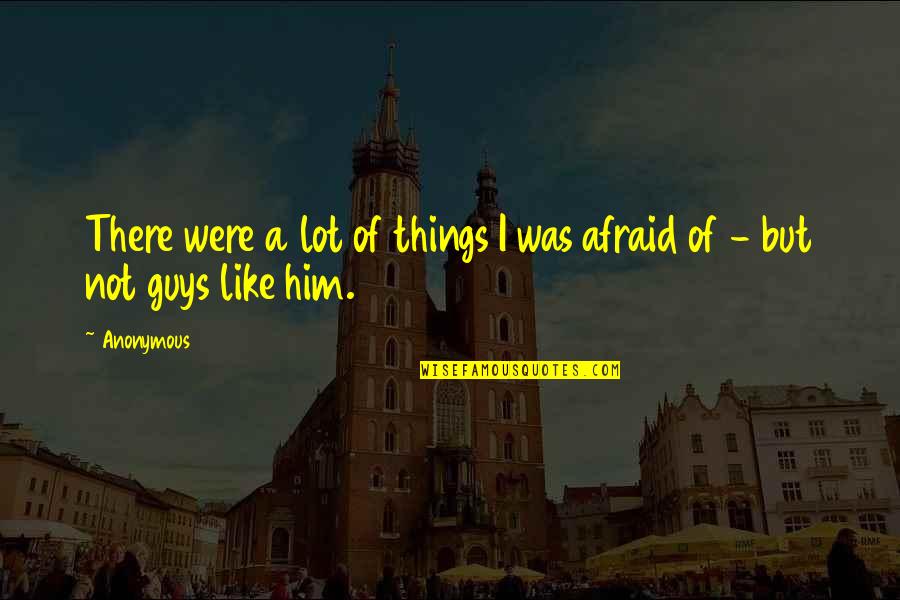 Traditie Martisor Quotes By Anonymous: There were a lot of things I was