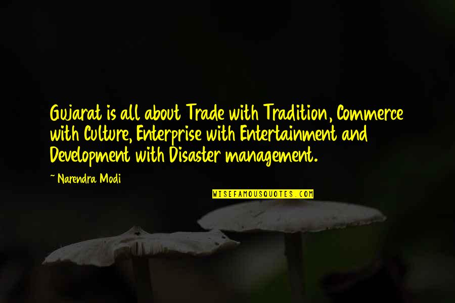 Tradition And Culture Quotes By Narendra Modi: Gujarat is all about Trade with Tradition, Commerce