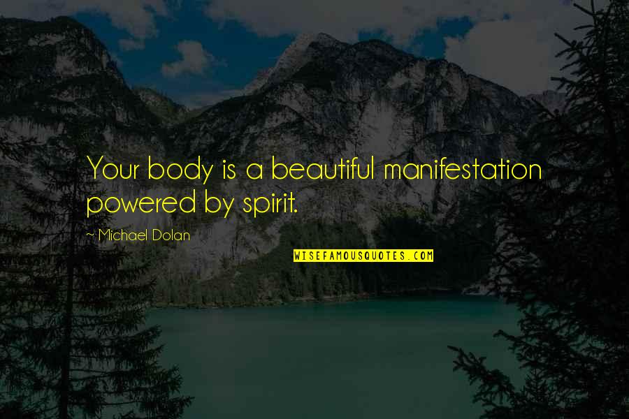 Tradition Being Bad Quotes By Michael Dolan: Your body is a beautiful manifestation powered by Tradition Being Bad Quotes By Michael Dolan: Your body is a beautiful manifestation powered by