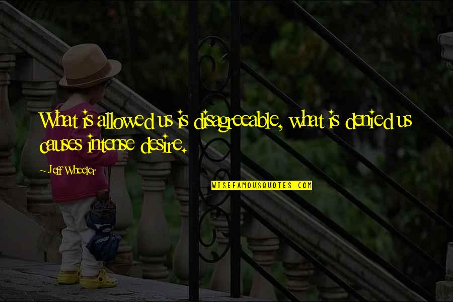 Tradition Being Good Quotes By Jeff Wheeler: What is allowed us is disagreeable, what is