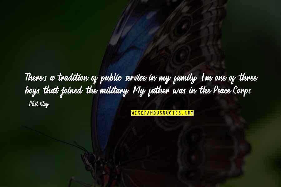Tradition Quotes By Phil Klay: There's a tradition of public service in my