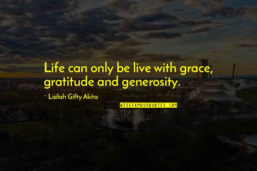 Traditional Day Quotes By Lailah Gifty Akita: Life can only be live with grace, gratitude