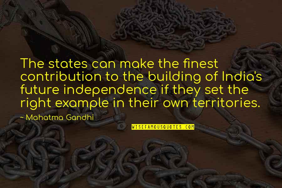 Traditional Outfit Quotes By Mahatma Gandhi: The states can make the finest contribution to