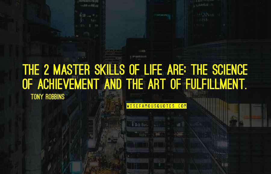 Traditional Outfits Quotes By Tony Robbins: The 2 master skills of life are: The