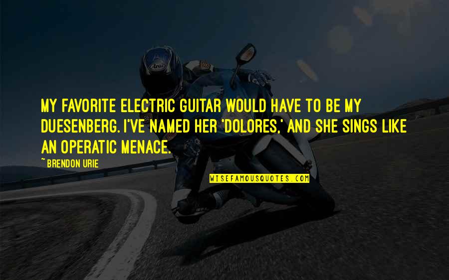 Traditional Schooling Quotes By Brendon Urie: My favorite electric guitar would have to be