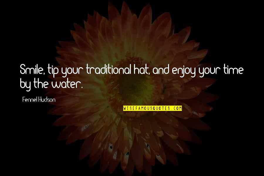 Traditional Values Quotes By Fennel Hudson: Smile, tip your traditional hat, and enjoy your