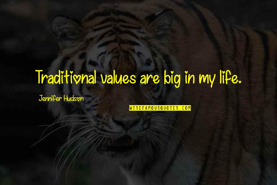 Traditional Values Quotes By Jennifer Hudson: Traditional values are big in my life.