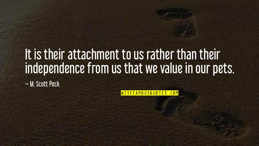 Traditional Values Quotes By M. Scott Peck: It is their attachment to us rather than