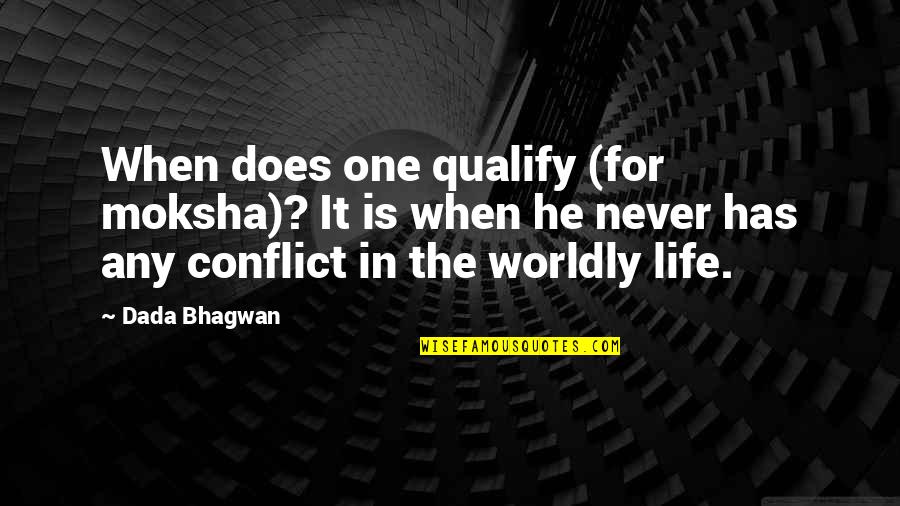 Traditionalists With Living Quotes By Dada Bhagwan: When does one qualify (for moksha)? It is Traditionalists With Living Quotes By Dada Bhagwan: When does one qualify (for moksha)? It is