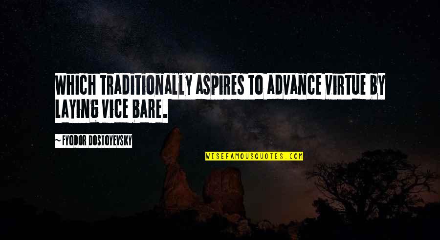 Traditionally Quotes By Fyodor Dostoyevsky: Which traditionally aspires to advance virtue by laying