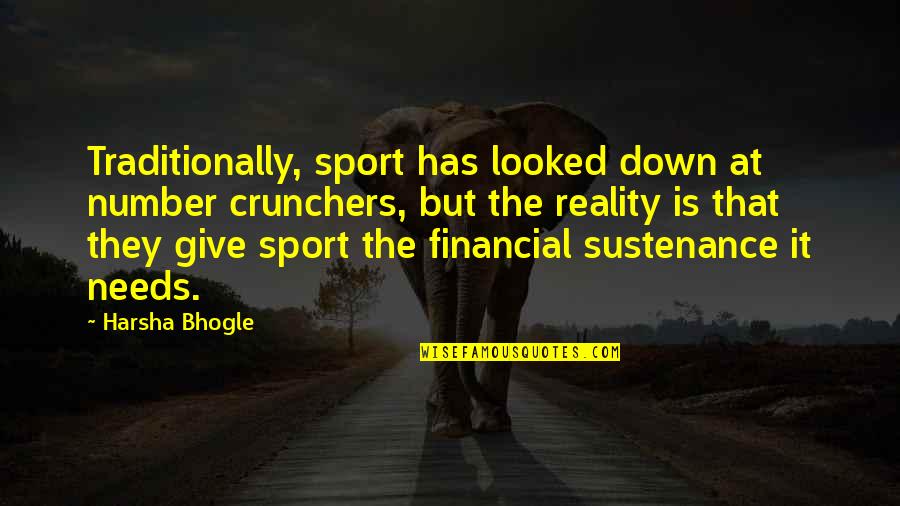 Traditionally Quotes By Harsha Bhogle: Traditionally, sport has looked down at number crunchers,