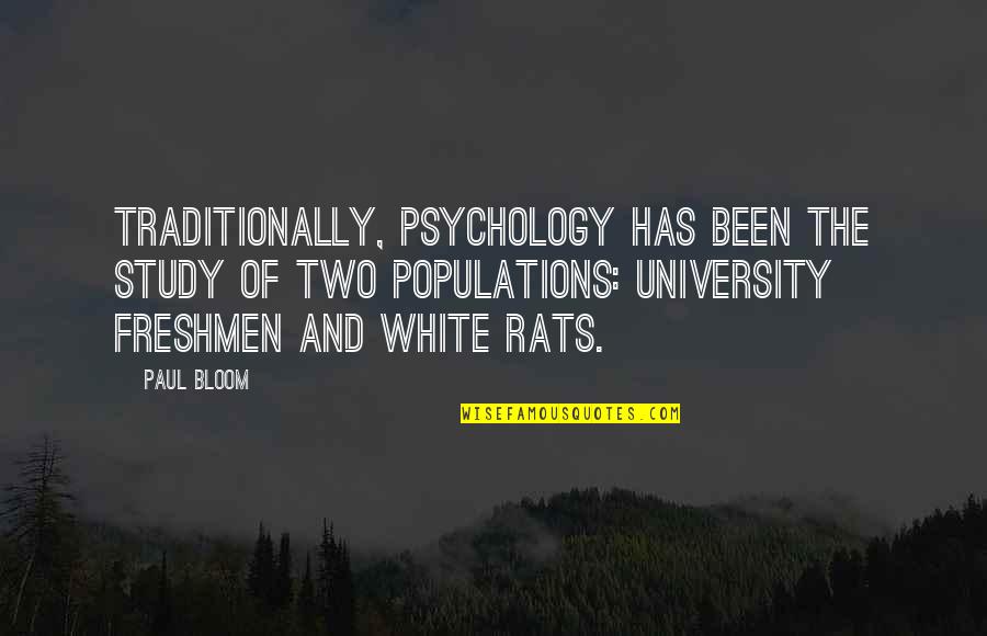 Traditionally Quotes By Paul Bloom: Traditionally, psychology has been the study of two