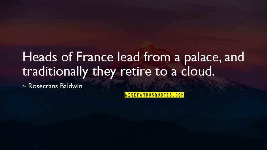 Traditionally Quotes By Rosecrans Baldwin: Heads of France lead from a palace, and