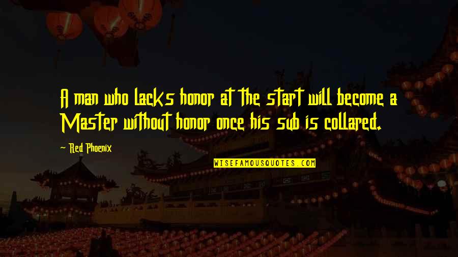 Traditionals Great Quotes By Red Phoenix: A man who lacks honor at the start