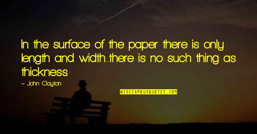 Traditionals Quotes By John Clayton: In the surface of the paper there is