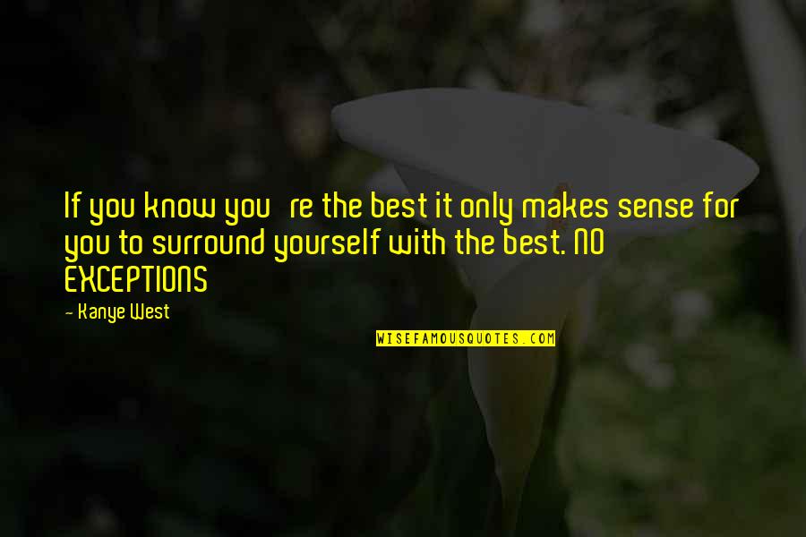Traditionnel Of Hammamet Quotes By Kanye West: If you know you're the best it only Traditionnel Of Hammamet Quotes By Kanye West: If you know you're the best it only